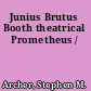 Junius Brutus Booth theatrical Prometheus /