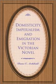 Domesticity, imperialism, and emigration in the Victorian novel /