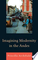 Imagining modernity in the Andes