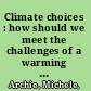 Climate choices : how should we meet the challenges of a warming planet /