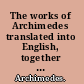 The works of Archimedes translated into English, together with Eutocius' commentaries, with commentary, and critical edition of the diagrams /