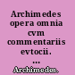 Archimedes opera omnia cvm commentariis evtocii. Vol. II /