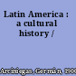 Latin America : a cultural history /