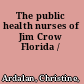 The public health nurses of Jim Crow Florida /