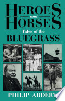 Heroes and horses : tales of the Bluegrass /