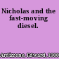 Nicholas and the fast-moving diesel.