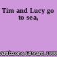 Tim and Lucy go to sea,