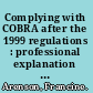 Complying with COBRA after the 1999 regulations : professional explanation : text of 1999 final and proposed regulations : administrative forms and notices /