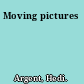 Moving pictures