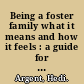 Being a foster family what it means and how it feels : a guide for young children /