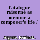 Catalogue raisonné as memoir a composer's life /