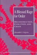 A blessed rage for order : deconstruction, evolution, and chaos /