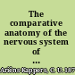 The comparative anatomy of the nervous system of vertebrates, including man /