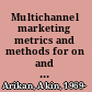 Multichannel marketing metrics and methods for on and offline success /