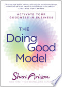 The doing good model : activate your goodness in business /