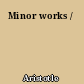 Minor works /