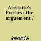 Aristotle's Poetics : the arguement /