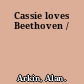 Cassie loves Beethoven /