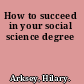 How to succeed in your social science degree