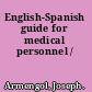 English-Spanish guide for medical personnel /