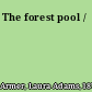 The forest pool /