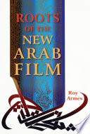 Roots of the new Arab film /