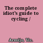 The complete idiot's guide to cycling /