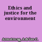 Ethics and justice for the environment