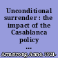 Unconditional surrender : the impact of the Casablanca policy upon World War II /