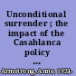 Unconditional surrender ; the impact of the Casablanca policy upon World War II.