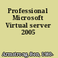 Professional Microsoft Virtual server 2005