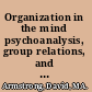 Organization in the mind psychoanalysis, group relations, and organizational consultancy : occasional papers 1989-2003 /