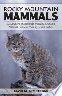 Rocky Mountain mammals : a handbook of mammals of Rocky Mountain National Park and vicinity /