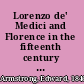 Lorenzo de' Medici and Florence in the fifteenth century / by E. Armstrong.