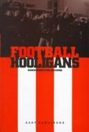 Football hooligans : knowing the score /