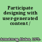 Participate designing with user-generated content /