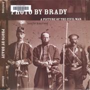 Photo by Brady : a picture of the Civil War /