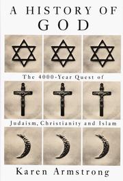 A history of God : the 4000-year quest of Judaism, Christianity, and Islam /