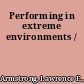 Performing in extreme environments /