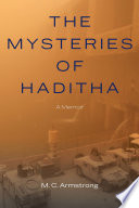 The Mysteries of Haditha A Memoir /
