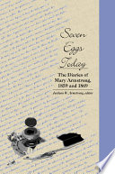 Seven eggs today the diaries of Mary Armstrong, 1859 and 1869 /