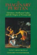 The imaginary puritan : literature, intellectual labor, and the origins of personal life /