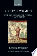 Cretan women Pasiphae, Ariadne, and Phaedra in Latin poetry /