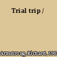 Trial trip /