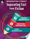 Information literacy : separating fact from fiction : finding information : analyzing information : using information /