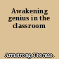 Awakening genius in the classroom