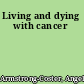 Living and dying with cancer