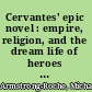 Cervantes' epic novel : empire, religion, and the dream life of heroes in Persiles /