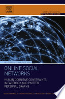 Online social networks : human cognitive constraints in Facebook and Twitter personal graphs /