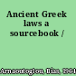 Ancient Greek laws a sourcebook /